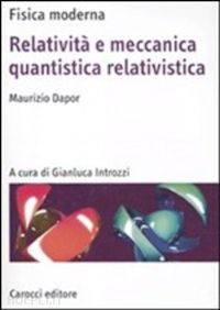 dapor maurizio - relativita' e meccanica quantistica relativistica