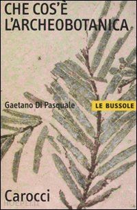 di pasquale gaetano - che cos'e' l'archeobotanica