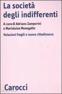 zamperini a. (curatore); menegatto m. l. (curatore) - la societa' degli indifferenti