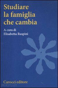 ruspini elisabetta (curatore) - studiare la famiglia che cambia