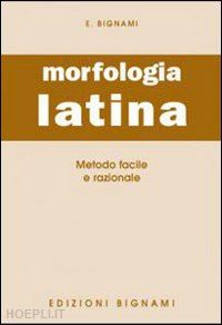 bignami ernesto - l'esame di morfologia latina. per la scuola media