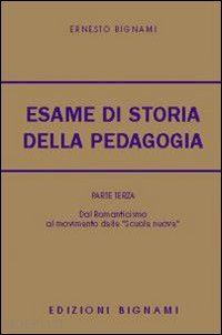 bignami ernesto - l'esame di storia della pedagogia . vol. 1