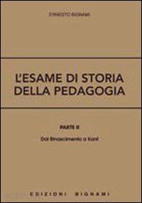 bignami ernesto - l'esame di storia della pedagogia . vol. 2