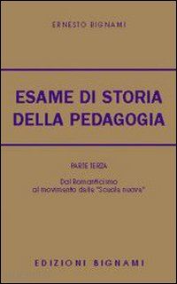 bignami ernesto - l'esame di storia della pedagogia . vol. 3