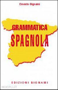 bignami ernesto - grammatica spagnola