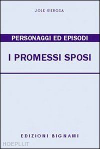 I Promessi Sposi. Personaggi Ed Episodi - Gerosa Jole | Libro Bignami  02/1997 