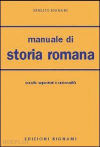 bignami ernesto - manuale di storia romana