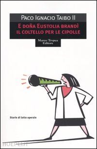 taibo paco ignacio ii - e dona eustolia brandi' il coltello per le cipolle