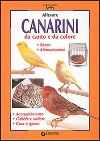 aa.vv. - allevare canarini da canto e da colore