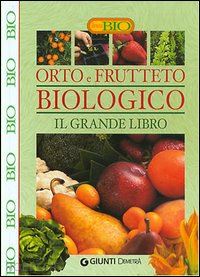 aa.vv. - orto e frutteto biologico. il grande libro