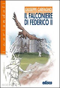 carfagno giuseppe - il falconiere di federico ii. avventure tra medioevo e contemporaneita'