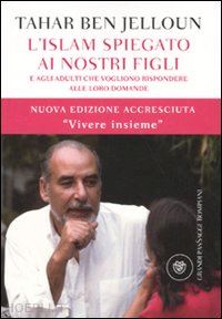 ben jelloun tahar - l'islam spiegato ai nostri figli - vivere insieme