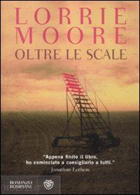 moore lorrie - oltre le scale