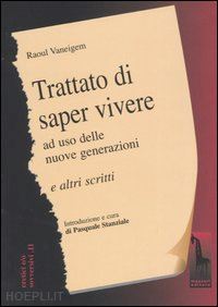 vaneigem raoul; stanziale p. (curatore) - trattato di saper vivere