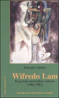amico giorgio - wifredo lam. il grande surrealista cubano (1902-1982)