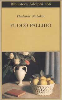 nabokov vladimir; raffetto a. (curatore) - fuoco pallido