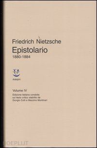 nietzsche friedrich; campioni g. (curatore); muller-buck r. (curatore) - epistolario 1880-1884 vol. iv
