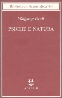 pauli wolfgang; trautteur g. (curatore) - psiche e natura