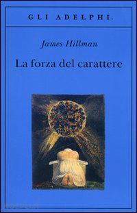 Hillman James - Il codice dell'anima - Biblioteca Adelphi » La