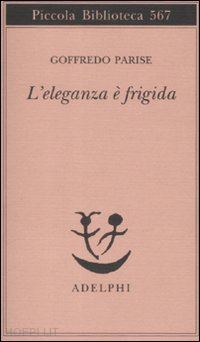 parise goffredo - l'eleganza e' frigida