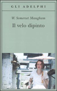 maugham w. somerset - il velo dipinto