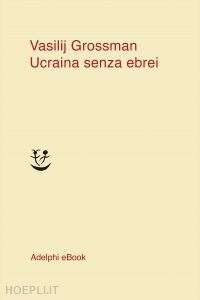 grossman vasilij - ucraina senza ebrei