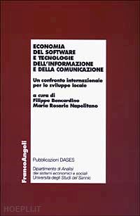 bencardino f. (curatore); napolitano m. r. (curatore) - economia del software e tecnologie dell'informazione e della comunicazione. un c