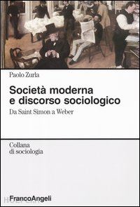 zurla paolo - societa' moderna e discorso sociologico