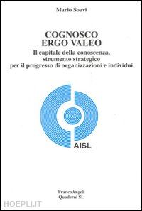 savio mario - cognosco ergo valeo. il capitale della conoscenza, strumento strategico per il p