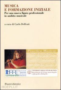 delfrati carlo (curatore) - musica e formazione iniziale