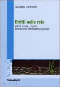 corasaniti giuseppe - diritti nella rete. valori umani, regole, interazione tecnologica globale