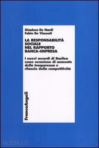 de nardi gianluca; de vincenti fabio - responsabilita' sociale nel rapporto banca-impresa. i nuovi accordi di basilea c