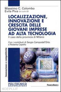 colombo c. (curatore); piva e. (curatore) - localizzazione, innovazione e crescita delle giovani imprese ad alta tecnologia