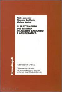 amenta pietro; squillante massimo; ventre viviana - il trattamento del rischio in ambito bancario e assicurativo