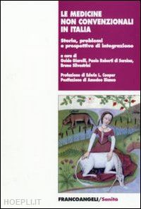 roberti di sarsina p. (curatore); giarelli g. (curatore); silvestrini b. (curatore) - medicine non convenzionali in italia. storia, problemi e prospettive d'integrazi