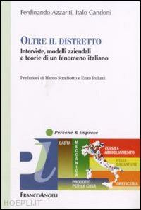 azzariti ferdinando; candoni italo - oltre il distretto. interviste, modelli aziendali e teorie di un fenomeno italia