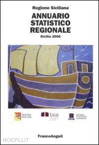 regione sicilia(curatore) - annuario statistico regionale. sicilia 2006