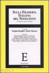 bonghi brigida (curatore); minazzi fabio (curatore) - sulla filosofia italiana del novecento