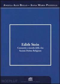 ales bello a.(curatore); pezzella a. m.(curatore) - edith stein. comunità e mondo della vita. società. diritto. religione