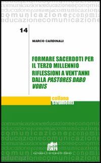 cardinali marco - formare sacerdoti per il terzo millennio. riflessioni a vent'anni dalla «pastores dabo vobis»