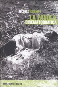 ranciere jacques; besana b. (curatore) - la favola cinematografica