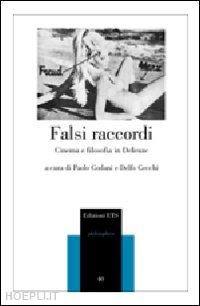 godani p. (curatore); cecchi d. (curatore) - falsi raccordi. cinema e filosofia in deleuze