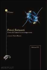 monceri f. (curatore) - poteri fluttuanti. forme dell'anarchia contemporanea