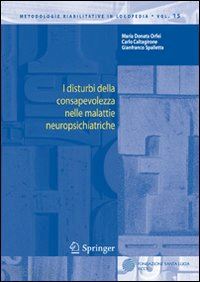 orfei maria d.; caltagirone carlo; spalletta gianfranco - i disturbi della consapevolezza nelle malattie neuropsichiatriche