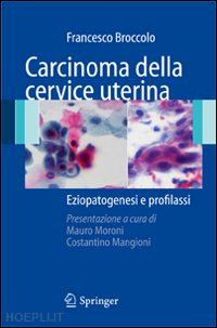 broccolo francesco - carcinoma della cervice uterina. eziopatogesi e profilassi