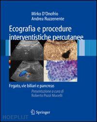 d'onofrio mirko; ruzzenente andrea - ecografie e procedure intervenistiche percutanee: fegato, vie biliari e pancreas