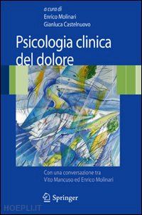 molinari enrico (curatore); castelnuovo gianluca (curatore) - psicologia clinica del dolore