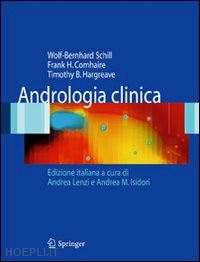 schill wolf-bernhard (curatore); comhaire frank h. (curatore); hargreave timothy b. (curatore) - andrologia clinica