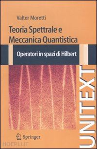 moretti valter - teoria spettrale e meccanica quantistica