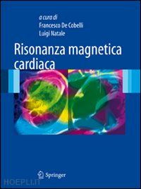 de cobelli francesco (curatore); natale luigi (curatore) - risonanza magnetica cardiaca